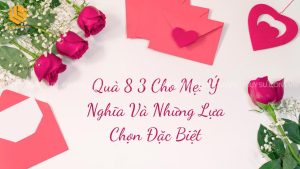 quà 8 3 cho mẹ