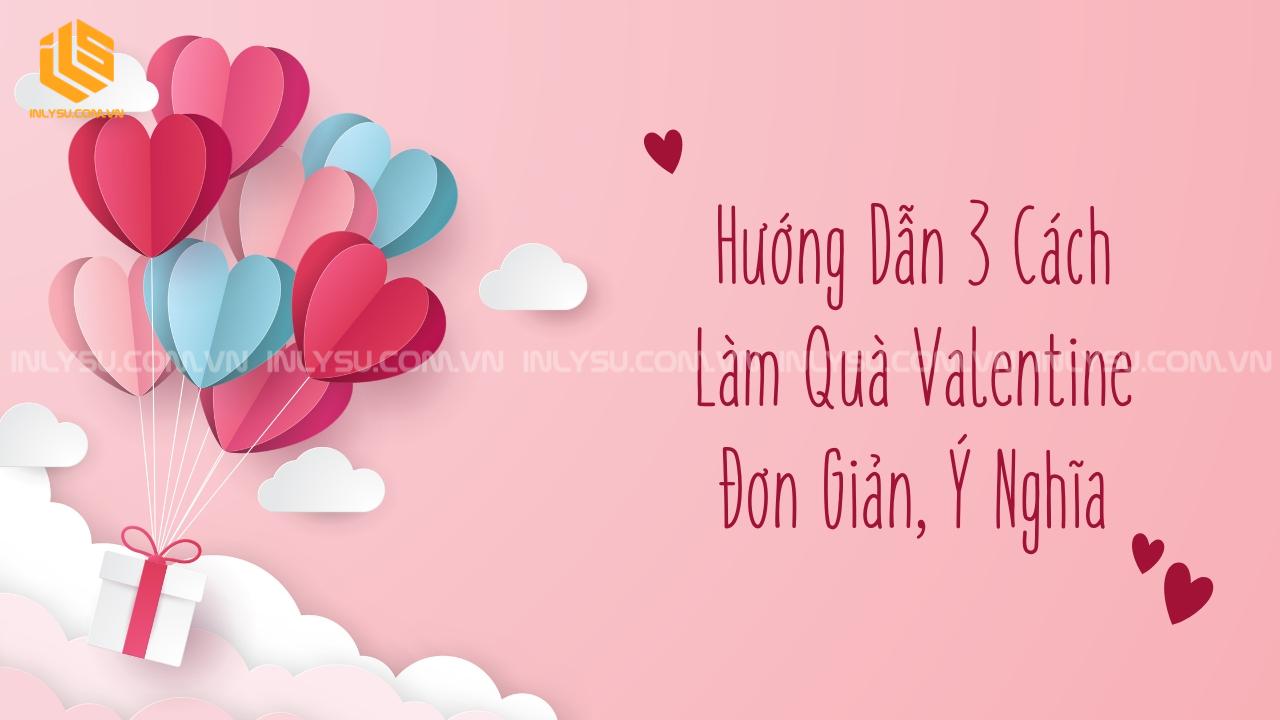 cách làm quà valentine ý nghĩa