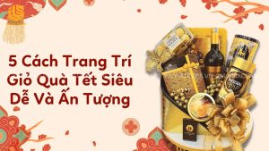 trang trí giỏ quà tết