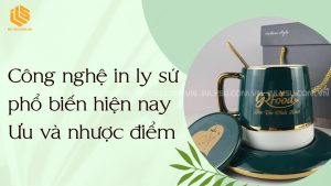 công nghệ in ly sứ